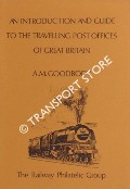 An Introduction and Guide to the Travelling Post Offices of Great Britain by GOODBODY, A. M.